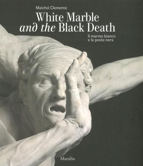 Il marmo bianco e la peste nera. Giusto Le Court alla Salute. Ediz. italiana e inglese