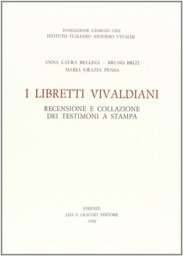 I Libretti Vivaldiani. Recensione E Collazione Dei Testimoni A Stampa