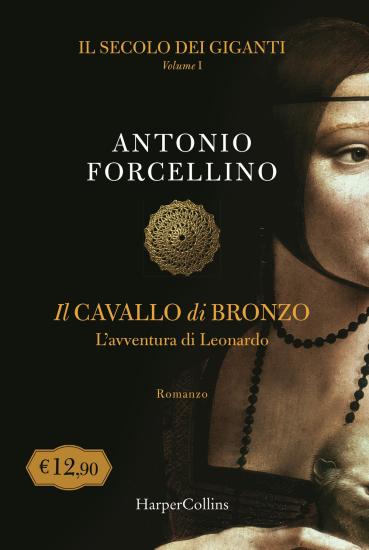 Il cavallo di bronzo. L'avventura di Leonardo. Il secolo dei giganti. Vol. 1