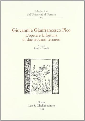 Giovanni E Gianfrancesco Pico. L'opera E La Fortuna Di Due Studenti Ferraresi