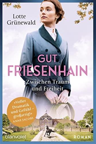 Gut Friesenhain - Zwischen Traum Und Freiheit: Roman: 1