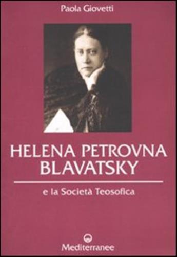 Helena Petrovna Blavatsky E La Societ Teosofica