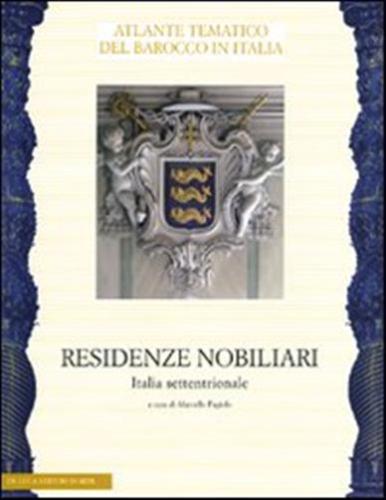 Residenze Nobiliari. Vol. 1 - Italia Settentrionale
