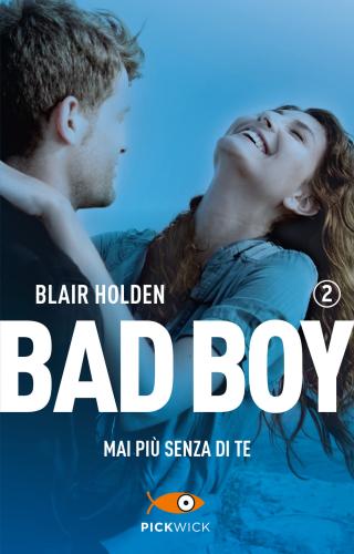 Mai Pi Senza Di Te. Bad Boy. Vol. 2
