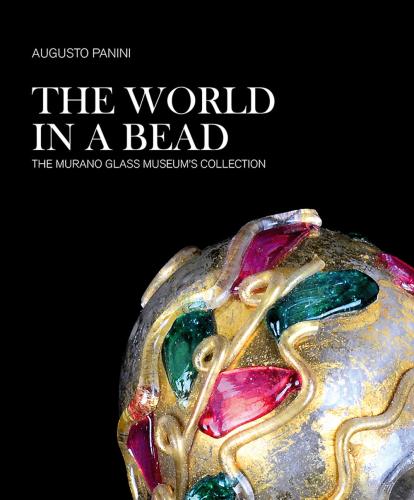 The World In A Bead. The Murano Glass Museum's Collection