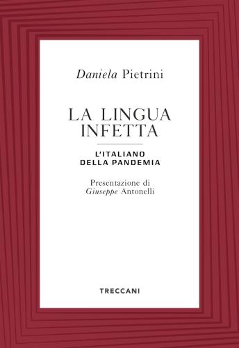 La Lingua Infetta. L'italiano Della Pandemia