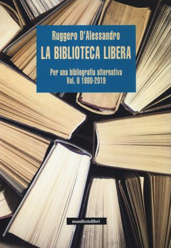 La Biblioteca Libera. Per Una Bibliografia Alternativa. Vol. 2