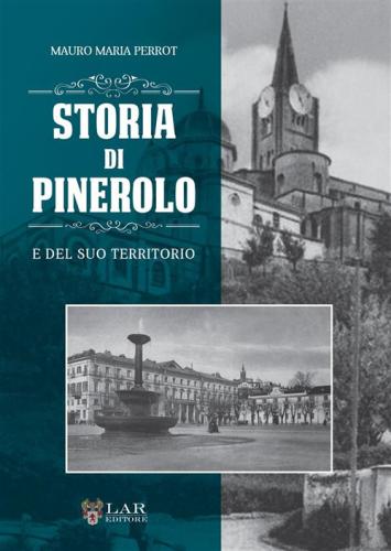 Storia Di Pinerolo E Del Suo Territorio. Ediz. Illustrata