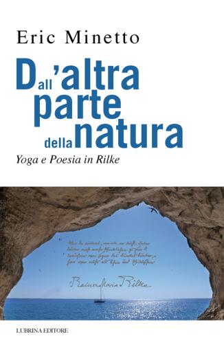 Dall'altra Parte Della Natura. Yoga E Poesia In Rilke