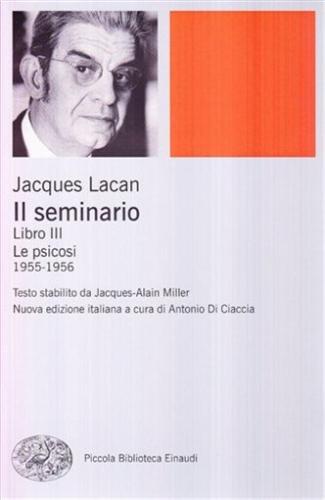 Il Seminario. Libro Iii. Le Psicosi (1955-1956)