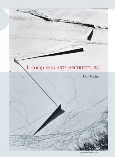 Il Complesso Arte-architettura. Ediz. Illustrata