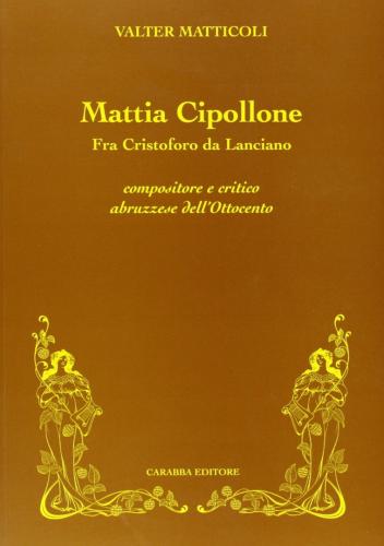 Mattia Cipollone. Fra Cristoforo Da Lanciano Compositore E Critico Abruzzese Dell'ottocento