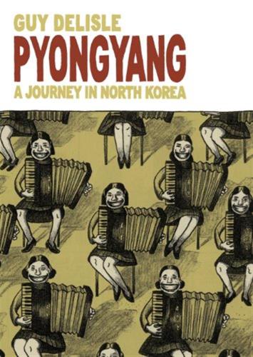 Delisle, Guy - Pyongyang : A Journey In North Korea [edizione: Regno Unito]