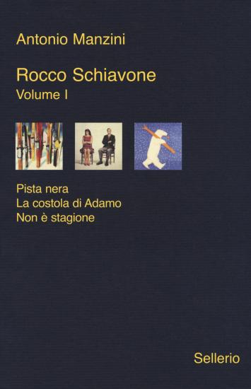 Rocco Schiavone: Pista nera-La costola di Adamo-Non  stagione. Vol. 1