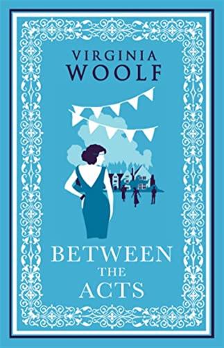Between The Acts: Virginia Woolf
