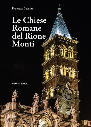 Le Chiese Romane Del Rione Monti. Ediz. Illustrata