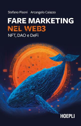Fare Marketing Nel Web3. Nft, Dao, Defi E Metaverso
