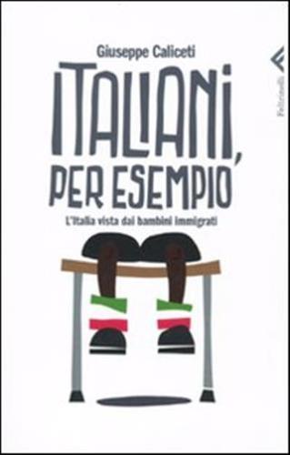 Italiani, Per Esempio. L'italia Vista Dai Bambini Immigrati