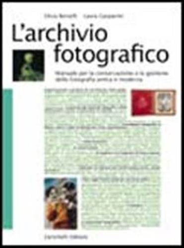 L'archivio Fotografico. Manuale Per La Conservazione E La Gestione Della Fotografia Antica E Moderna