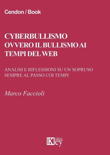 Cyberbullismo Ovvero Il Bullismo Ai Tempi Del Web. Analisi E Riflessioni Su Un Sopruso Sempre Al Passo Coi Tempi