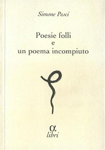 Poesie Folli E Poema Incompiuto