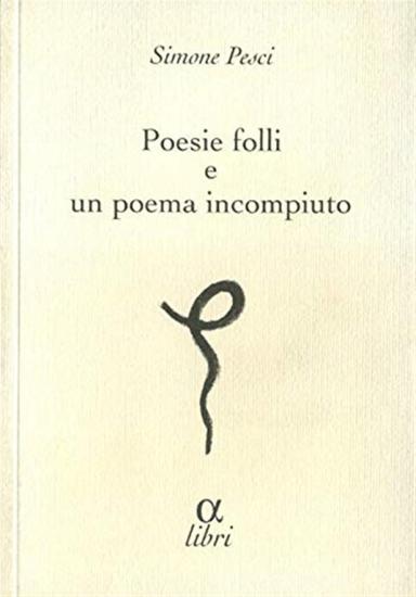 Poesie folli e poema incompiuto