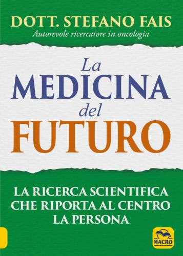 La Medicina Del Futuro. La Ricerca Scientifica Che Riporta Al Centro La Persona