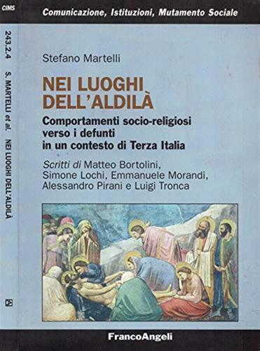 Nei Luoghi Dell'aldil. Comportamenti Socio-religiosi Verso I Defunti In Un Contesto Di Terza Italia