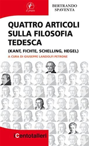 Quattro Articoli Sulla Filosofia Tedesca (kant, Fichte, Schelling, Hegel)
