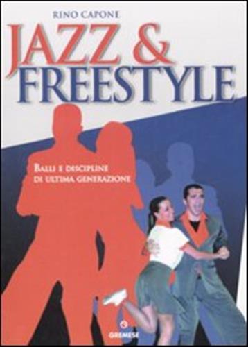 Jazz & Free Style. Balli E Discipline Di Ultima Generazione
