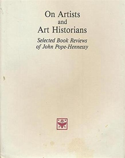 On artists and art historians. Selected book-reviews of John Pope-Hennessy