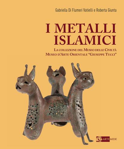 I Metalli Islamici. La Collezione Del Museo Delle Civiltà Museo D'arte Orientale «giuseppe Tucci». Ediz. A Colori
