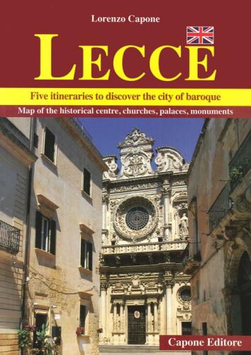 Lecce. Five Itineraries To Discover The City Of Baroque