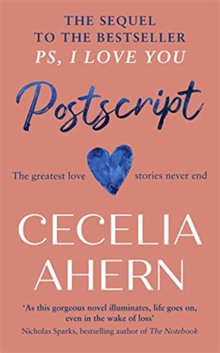 Postscript: The Emotional And Heartwarming Sequel To The Multi-million Copy Bestseller Ps, I Love You