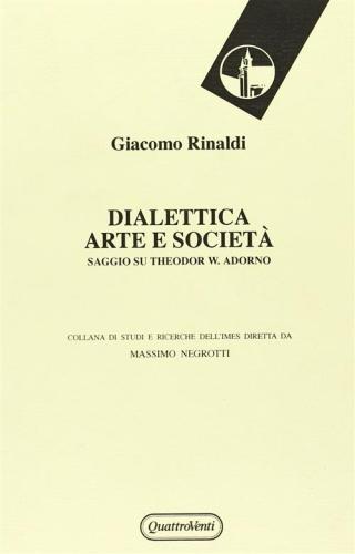 Dialettica, Arte E Societ. Saggio Su Theodor W. Adorno