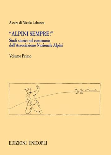 Studi Storici Nel Centenario Dell'associazione Nazionale Alpini. Vol. 1
