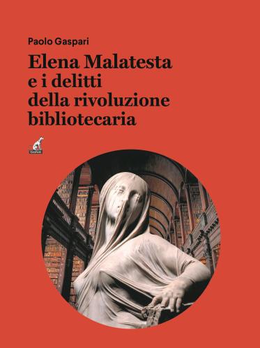 Elena Malatesta E I Delitti Della Rivoluzione Bibliotecaria