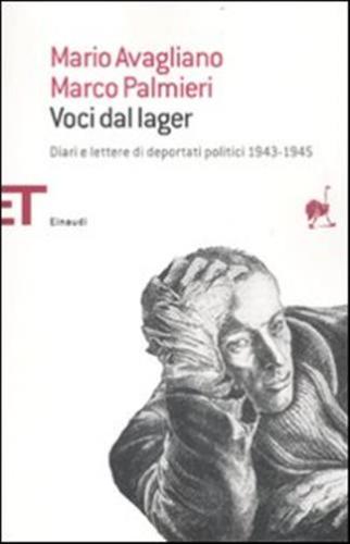 Voci Dal Lager. Diari E Lettere Di Deportati Politici Italiani 1943-1945