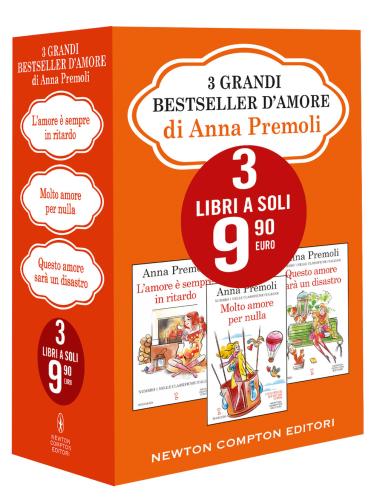 3 Grandi Bestseller D'amore Di Anna Premoli: Non Ho Tempo Per Amarti-un Imprevisto Chiamato Amore- Solo Una Storia D'amore
