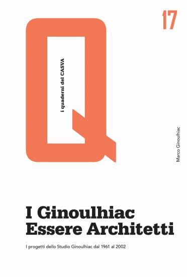 I Ginoulhiac. Essere architetti. I progetti dello Studio Ginoulhiac dal 1961 al 2002