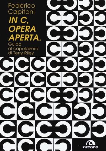 in C, Opera Aperta. Guida Al Capolavoro Di Terry Riley