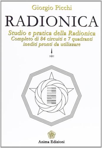 Radionica. Studio E Pratica Della Radionica. Completo Di 84 Circuiti E 7 Quadranti Inediti Pronti Da Utilizzare