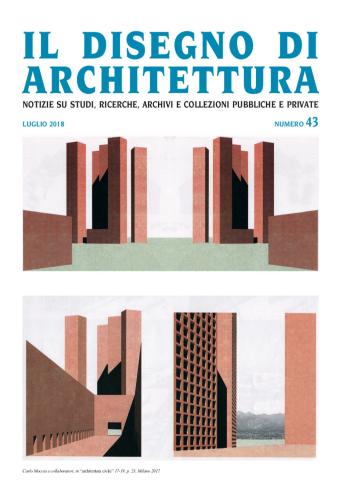 Il Disegno Di Architettura. Notizie Su Studi, Ricerche, Archivi E Collezioni Pubbliche E Private. (2018). Vol. 43