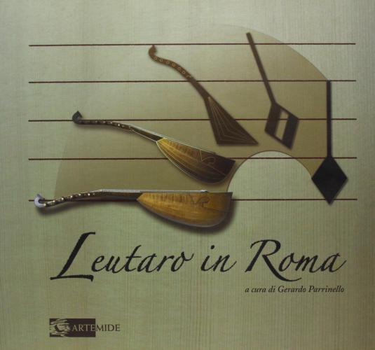 Leutaro In Roma. Catalogo Della Mostra (roma, Ottobre 2007-novembre 2007)