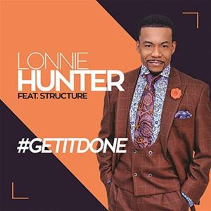 Lonnie Hunter Feat. Structure - #Getitdone