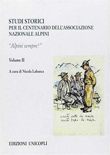 Studi Storici Nel Centenario Dell'associazione Nazionale Alpini. Vol. 2