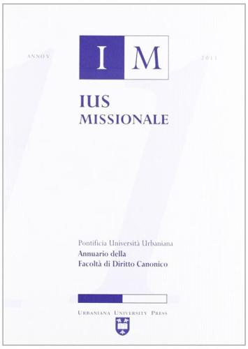 Ius Missionale. Annuario Della Facolt Di Diritto Canonico (2011)