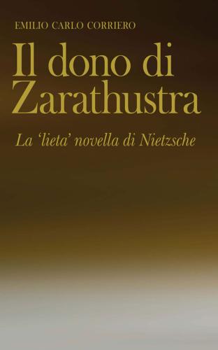 Il Dono Di Zarathustra. La lieta Novella Di Nietzsche
