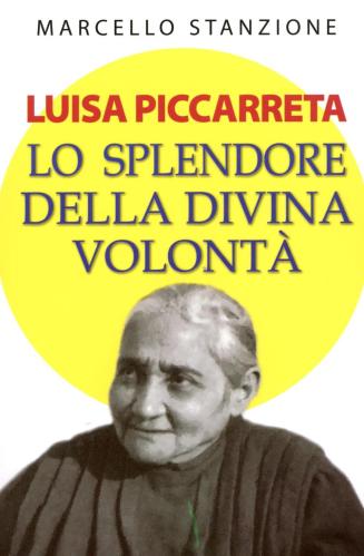 Luisa Piccarreta. Lo Splendore Della Divina Volont