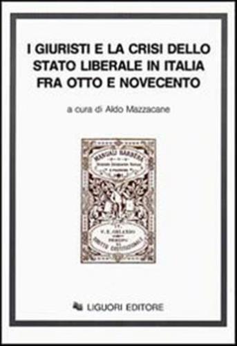 I Giuristi E La Crisi Dello Stato Liberale In Italia Tra Otto E Novecento